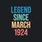 Legend since March 1924 - retro vintage birthday typography design for Tshirt