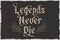 Legend never die - lettering design