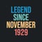 Legend since November 1929 - retro vintage birthday typography design for Tshirt