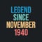 Legend since November 1940 - retro vintage birthday typography design for Tshirt