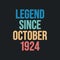 Legend since October 1924 - retro vintage birthday typography design for Tshirt