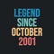 Legend since October 2001 - retro vintage birthday typography design for Tshirt
