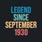 Legend since September 1930 - retro vintage birthday typography design for Tshirt