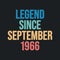 Legend since September 1966 - retro vintage birthday typography design for Tshirt