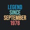 Legend since September 1978 - retro vintage birthday typography design for Tshirt