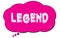 LEGEND text written on a pink cloud bubble