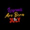 Legends are born in July typography. purple, yellow, red and white combination