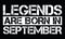 Legends are born in September