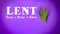 Lent Season,Holy Week and Good Friday concepts - word lent fast pray give in purple background