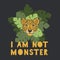Leopard and monstera. I am not monster. Print and text for T-shirts, postcards, profile pic. Green plants. Jungle style
