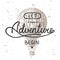 Let the adventure begin with sketch of air balloon. Handwritten vintage lettering