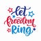 Let Freedom Ring Happy Fourth of July hand written ink lettering