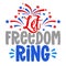 Let the Freedom Ring - Independence Day USA with motivational text.