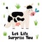 Let life surprise you print with a cute cow