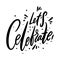 Let`s Celebrate. Hand drawn vector lettering. Isolated on white background.