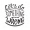 Let\'s do something wrong handwritten design