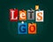 Let`s go made from newspaper letters attached to a blackboard or noticeboard with magnets. Vector.