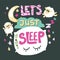 Let`s just sleep quote hand drawn vector lettering