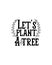 Let\\\'s plant a tree.Hand drawn typography poster design