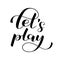 Let`s play lettering. Vector illustration