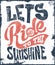 Let\'s Ride to the sunshine lettering text print design t-shirt