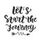Let`s Start the Journey slogan. Hand drawn travel inspirational lettering quote
