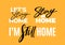 Let`s Stay Home Motivation Phrase. I`m Still Home Vector Art. Lettering for Informational Banners and Posters