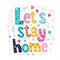 Let\'s stay home typography lettering decorative text