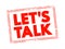 Let\\\'s talk - It means that the person saying that wants to talk with you, text concept stamp