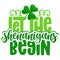 Let the shenanigans begin - funny St Patrick`s Day