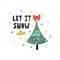 Let it snow card with a cute Christmas tree. Funny holiday poster in childish style