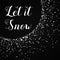 Let it snow greeting card.