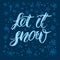 Let it snow handlettering inscription