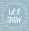 Let it snow letters covered with snowflakes on snowy background