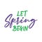 Let spring begin. Best cool spring quote. Modern calligraphy and hand lettering