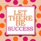 Let There Be Success Pink Orange Dots Square
