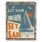 Let your dreams set sail vintage rusty metal sign