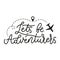 Lets be adventurers motivational lettering print