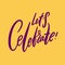 Lets Celebrate phrase. Hand drawn vector lettering. Isolated on yellow background