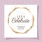 Lets celebrate text in gold frame of Wedding invitation vector design