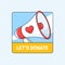 Lets Donate Campaign badge vector illustration social media poster. Megaphone with heart symbol outline flat design