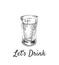Lets Drink. Alcoholic drinks in shot glasses. Hand Drawn Drink Vector Illustration.