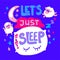 Lets Just Sleep Poster and Sticker
