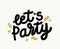 Lets Party Grunge Hand Drawn Lettering with Confetti, Creative Typography for Greeting Card or Invitation Design, Phrase