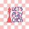 Lets play chess hand drawn lettering.