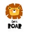 Lets roar. cartoon lion, hand drawing lettering. flat style, colorful vector for kids.