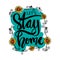 Lets stay home hand drawn lettering calligraphy.
