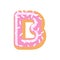 Letter B donut font. Doughnut alphabet. Sweet lettering. candy A