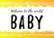 Lettering of Baby welcome to the world in black on white yellow orange background with stars