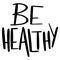 Lettering be healthy doodle outline art. Print for banners, posters, stickers, stationery, fabrics, cards, invitations, scrapbooki